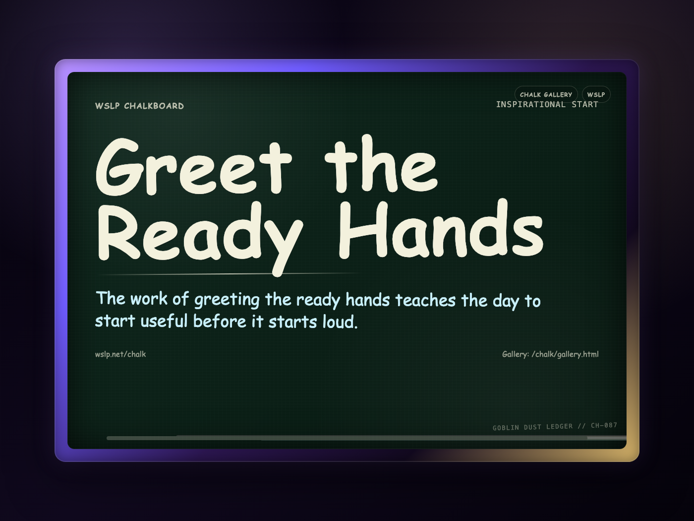 Chalk CH-087: Greet the Ready Hands
