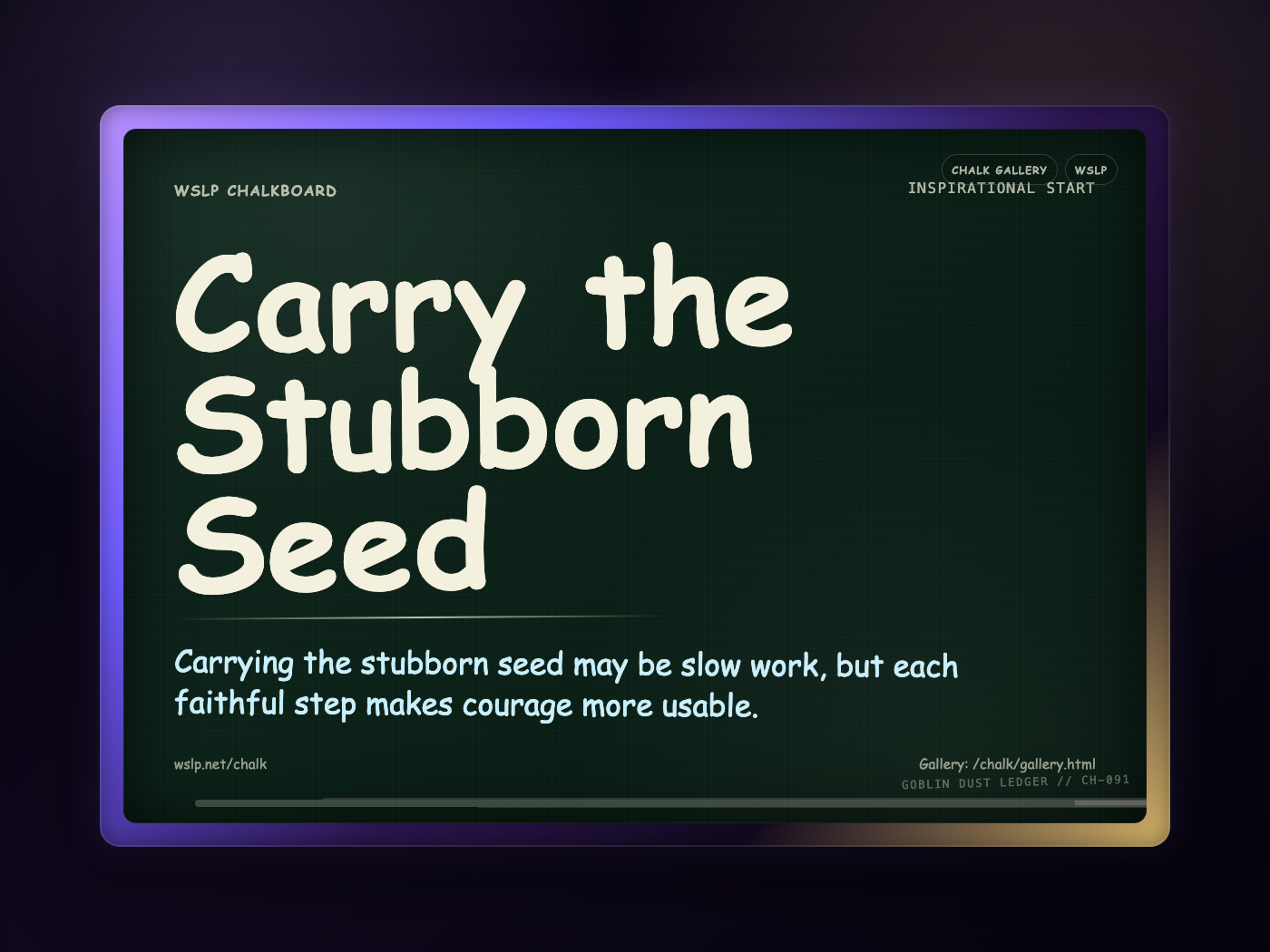 Chalk CH-091: Carry the Stubborn Seed