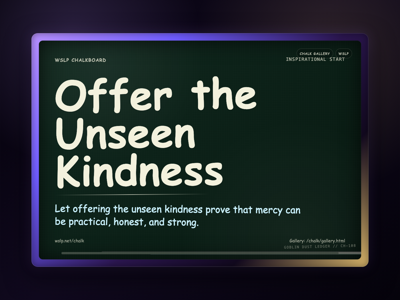Chalk CH-108: Offer the Unseen Kindness