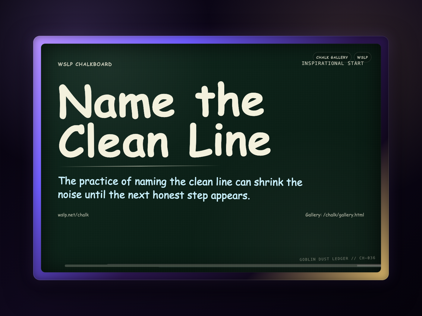 WSLP chalkboard reading Name the Clean Line. The practice of naming the clean line can shrink the noise until the next honest step appears.