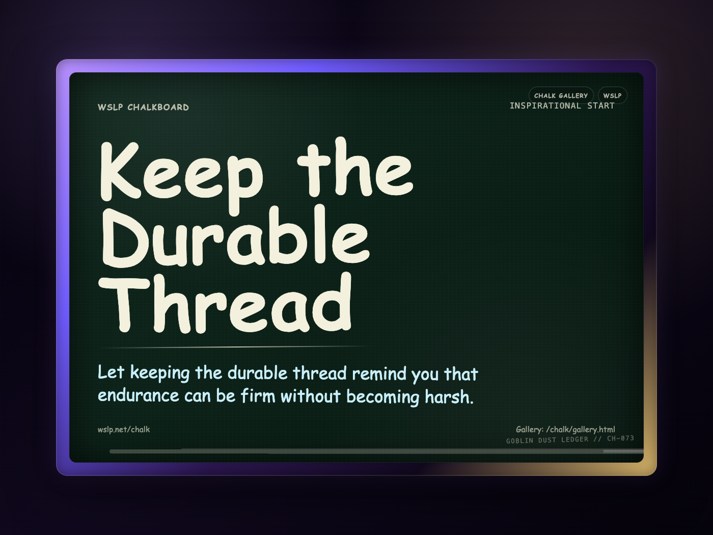 WSLP chalkboard reading Keep the Durable Thread. Let keeping the durable thread remind you that endurance can be firm without becoming harsh.